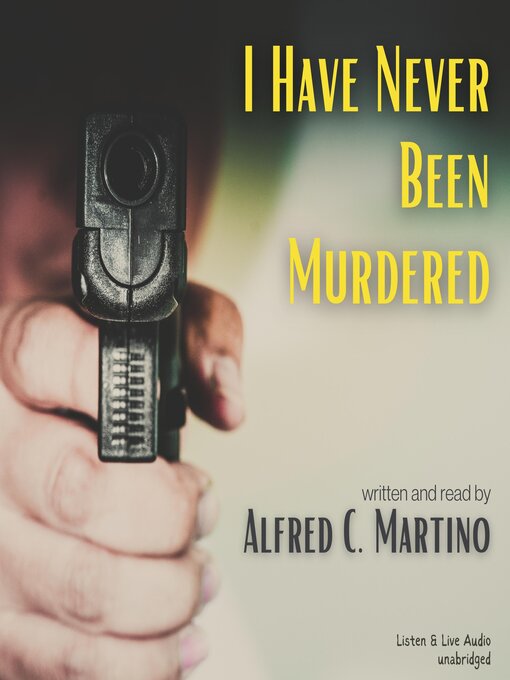 Title details for I Have Never Been Murdered by Alfred C. Martino - Available